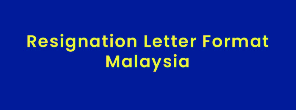 5 Resignation Letter Example Malaysia - Email, Template